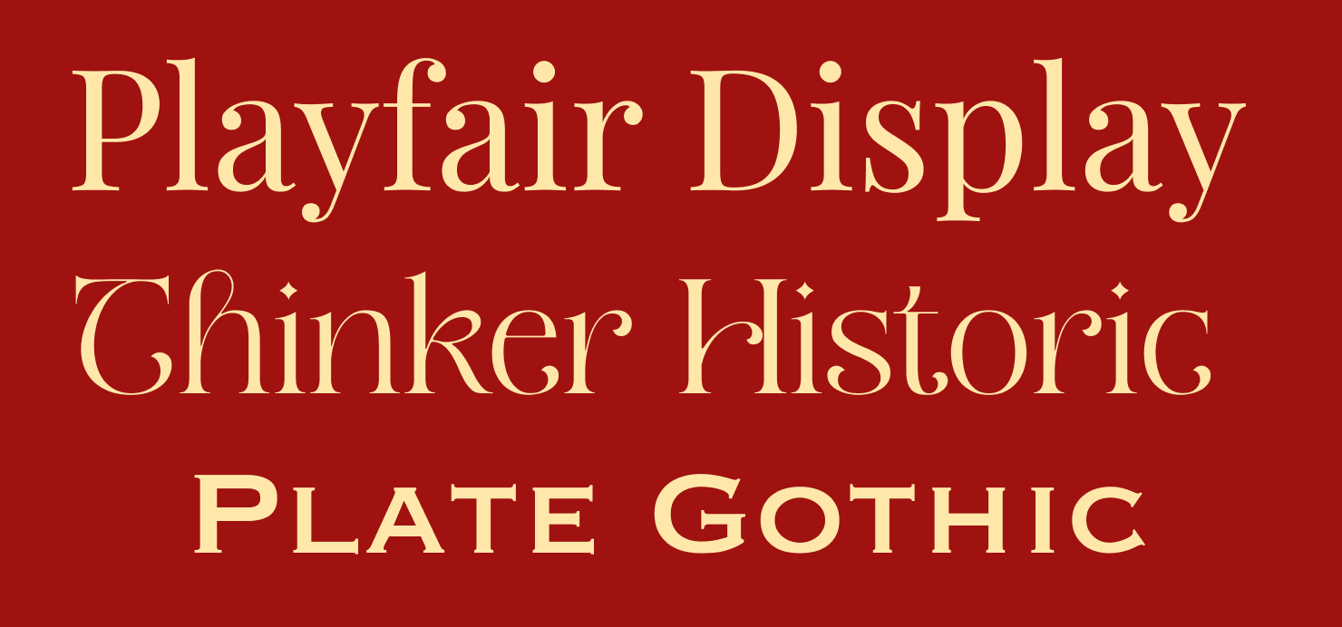 Playfair Display, Thinker Historic and Plate Gothic font examples.